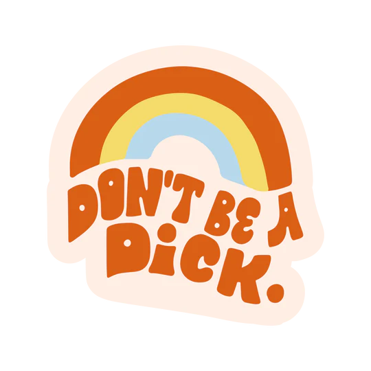 Don't be a D*ck Sticker