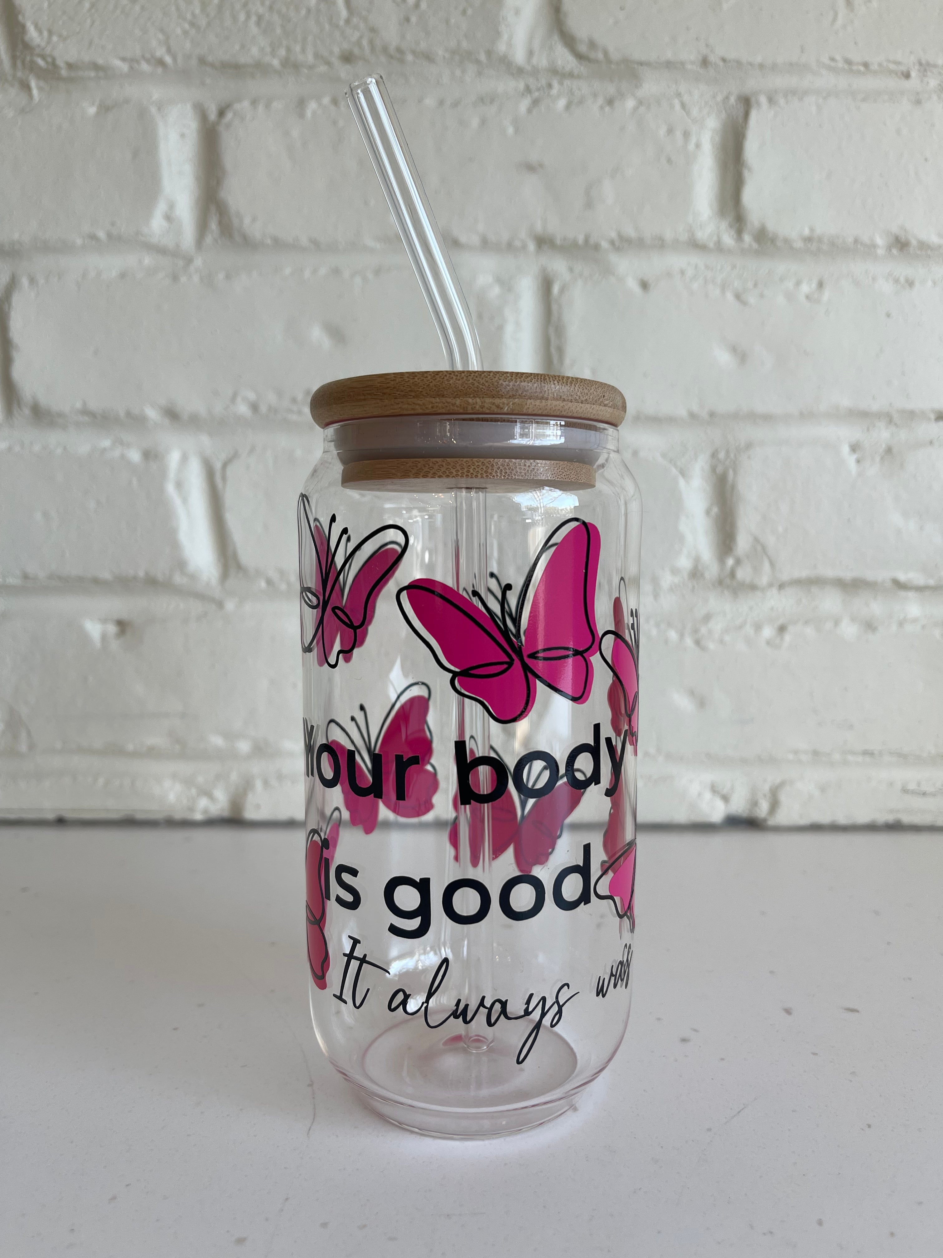 Your Body Is Good Glass Cup