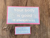 Vinyl Your Body is Good Sticker