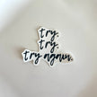 Try, Try, Try Again Sticker