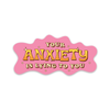 Your Anxiety Is Lying to You Sticker