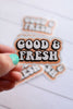 Good and Fresh Sticker