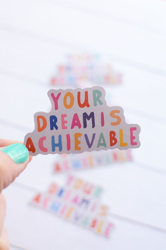 Your Dream Is Achievable Sticker