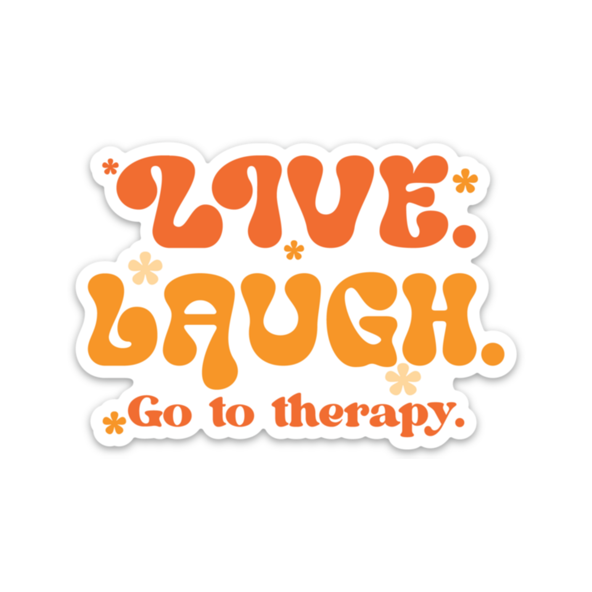 Live. Laugh. Go To Therapy. Sticker (funny, mental health)